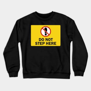 Do Not Step Here Crewneck Sweatshirt